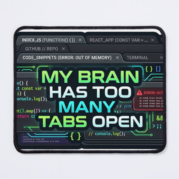 Item preview, My Brain Has Too Many Tabs Open Programmer designed and sold by Zest_Canvas.