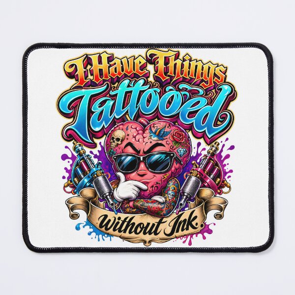 Item preview, I Have Things Tattooed Without Ink Funny Design designed and sold by castillomiami.