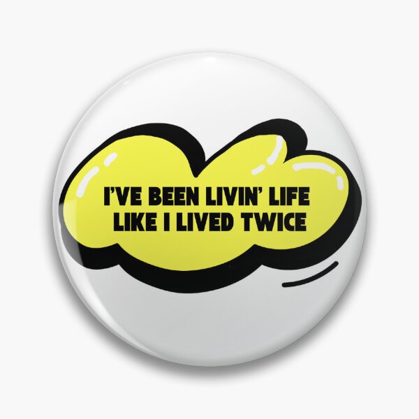 Item preview, I've been livin' life, Like I lived twice - Song Lyrics designed and sold by NULCCIA.
