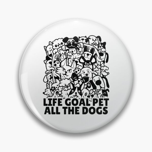 Item preview, Life goal pet all the dogs designed and sold by Dondonmart.
