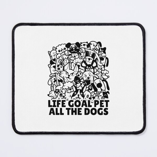 Item preview, Life goal pet all the dogs designed and sold by Dondonmart.