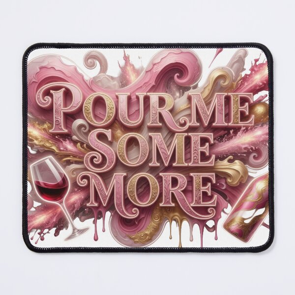 Item preview, Bold POUR ME SOME MORE designed and sold by dazzlemakers.