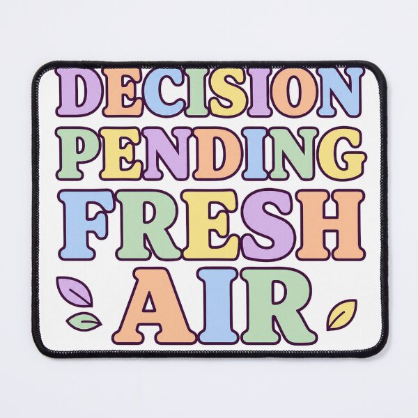 Item preview, Decision Pending Fresh Air designed and sold by aihrgdesign.