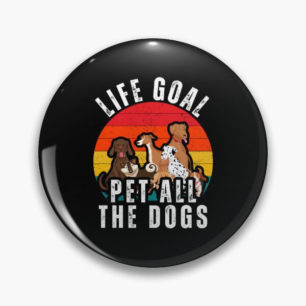 Item preview, Life goal pet all the dogs designed and sold by Dondonmart.