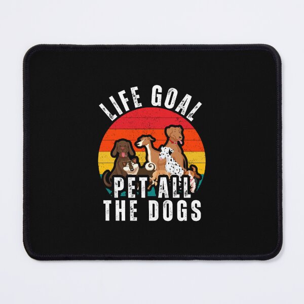 Item preview, Life goal pet all the dogs designed and sold by Dondonmart.