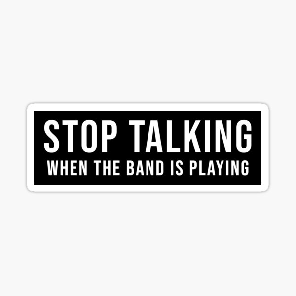 Item preview, Stop Talking When The Band Is Playing designed and sold by alienfolklore.