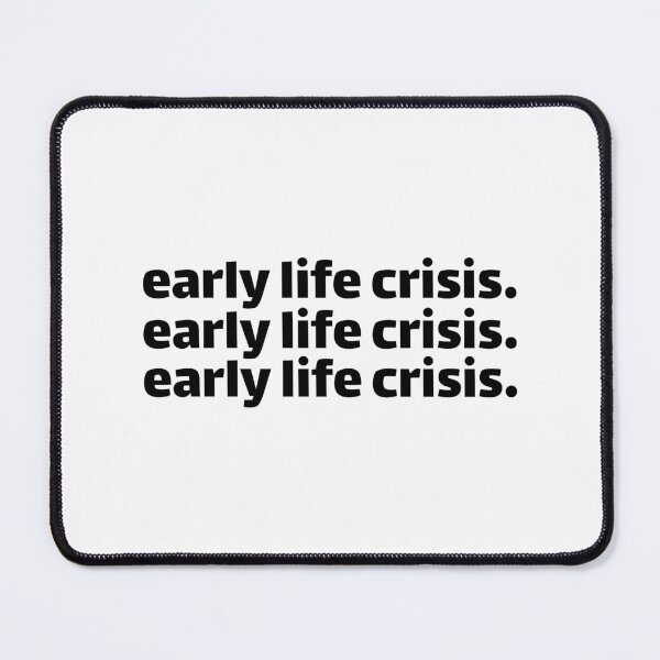 Item preview, Early life crisis designed and sold by Karisdesignss.
