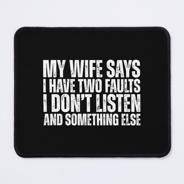 Item preview, My Wife Says I Have Two Faults designed and sold by Dondonmart.