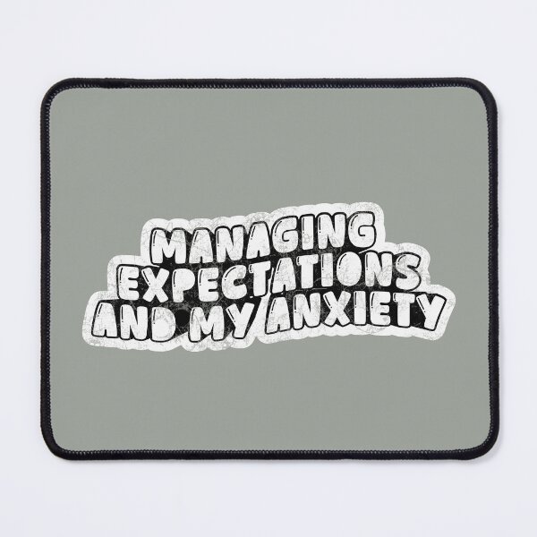 Item preview, Managing expectations and my anxiety - funny office typography designed and sold by Pace & Layer.
