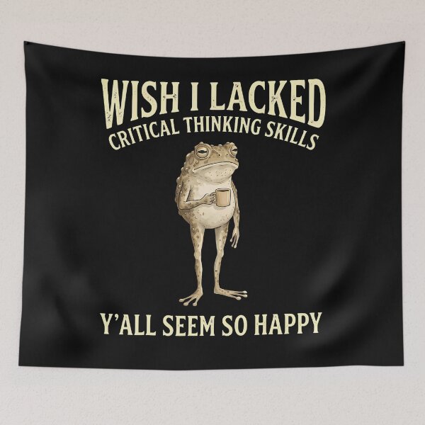 Item preview, Wish I Lacked Critical Thinking Skills Y'All Seem So Happy designed and sold by JamesCrArt.