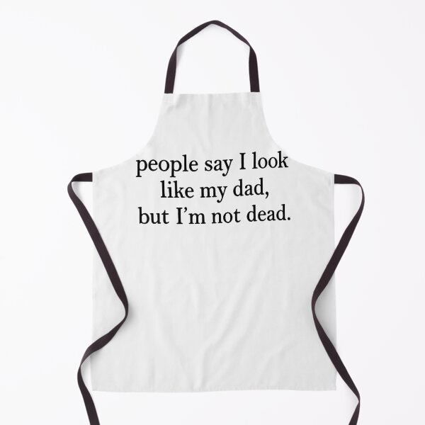 Item preview, People Say I Look Like My Dad But I'M Not Dead Funny Quote designed and sold by JamesCrArt.