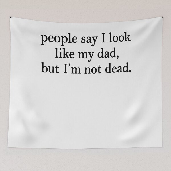 Item preview, People Say I Look Like My Dad But I'M Not Dead Funny Quote designed and sold by JamesCrArt.
