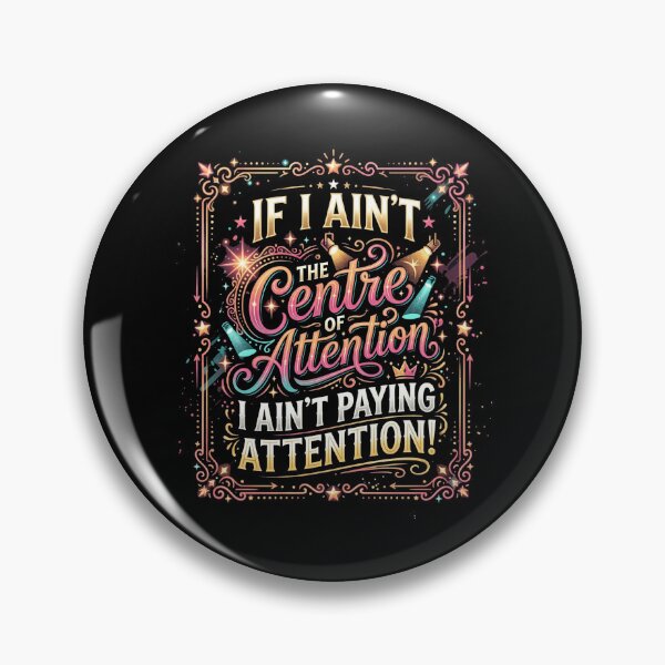 Item preview, If I Ain't Centre of Attention Humorous Saying designed and sold by Flirt-Teez.