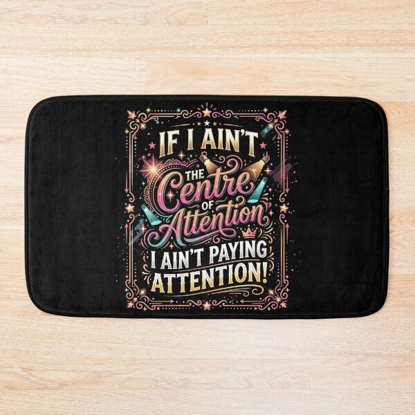 Item preview, If I Ain't Centre of Attention Humorous Saying designed and sold by Flirt-Teez.