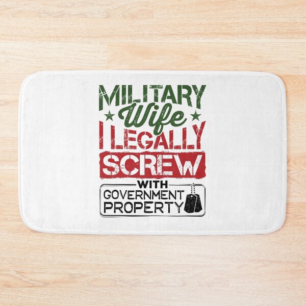 Item preview, Military Wife I Legally Screw with Government Property  designed and sold by jaygo.