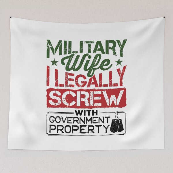 Item preview, Military Wife I Legally Screw with Government Property  designed and sold by jaygo.
