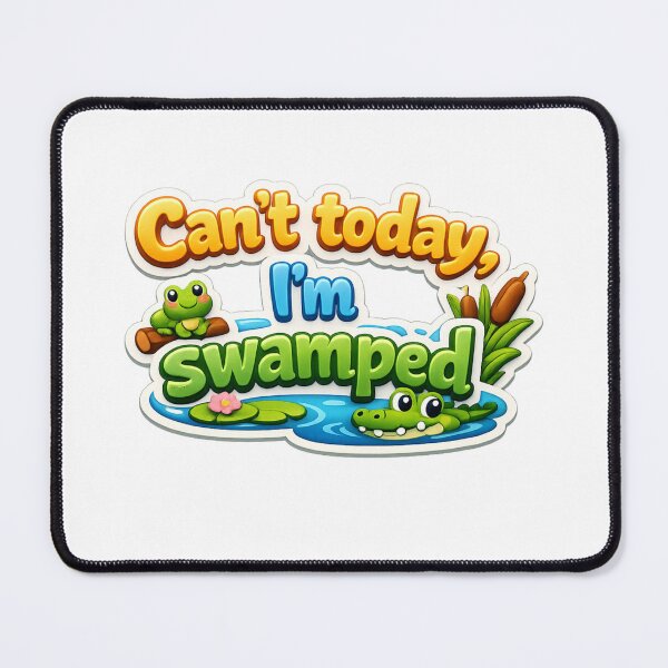 Item preview, Can't Today, I'm Swamped Funny 3D designed and sold by MR4me.