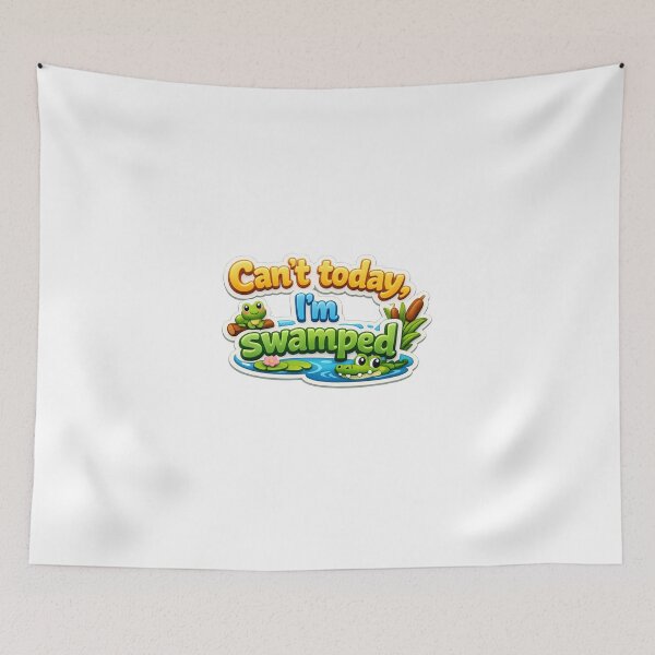 Item preview, Can't Today, I'm Swamped Funny 3D designed and sold by MR4me.