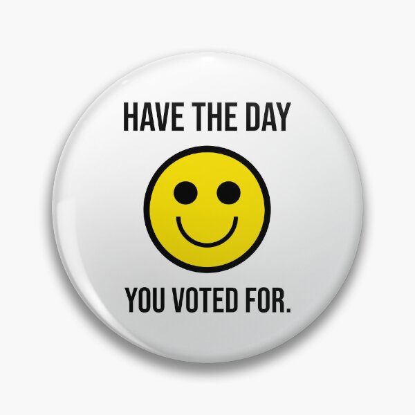 Item preview, Have the day you voted for. designed and sold by Rachel the Artist .