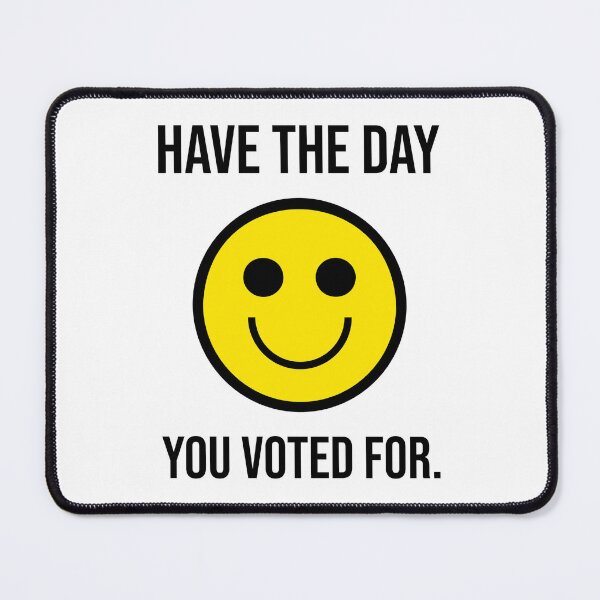 Item preview, Have the day you voted for. designed and sold by Rachel the Artist .