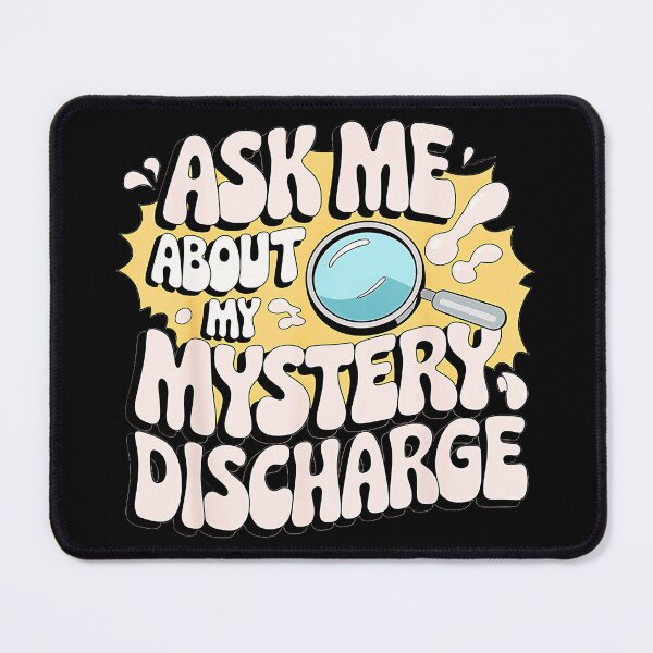 Item preview, Ask Me About My Mystery Discharge Funny Sarcasm Humor designed and sold by Hugosploosh.