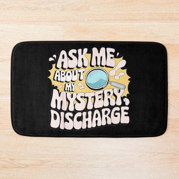 Item preview, Ask Me About My Mystery Discharge Funny Sarcasm Humor designed and sold by Hugosploosh.