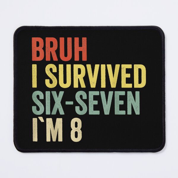 Item preview, Bruh I Survived Six-Seven I'm 8 Funny Eight Year Old Birthday designed and sold by Hugosploosh.