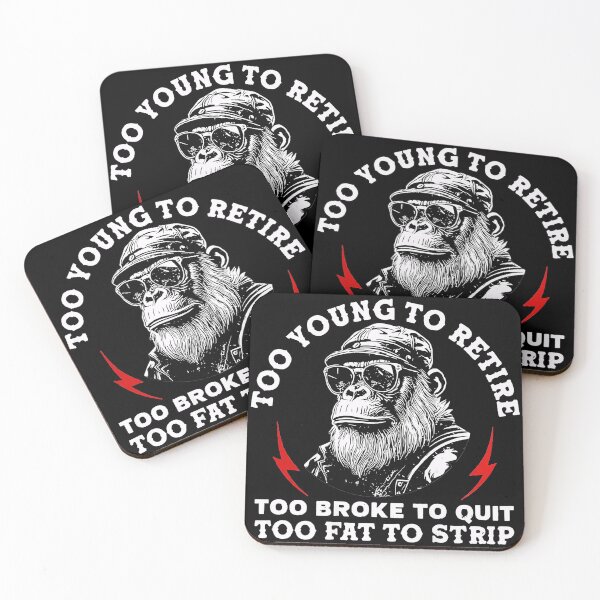 Item preview, Too Young To Retire Too Broke To Quit Too Fat To Strip Funny Work Humor designed and sold by Hugosploosh.