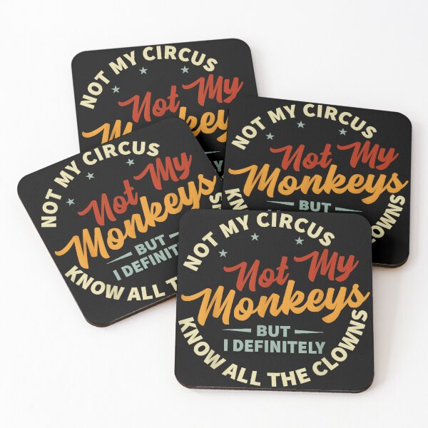 Item preview, Not My Circus Not My Monkeys But I Definitely Know All The Clowns Sarcastic Humor Quote designed and sold by Hugosploosh.