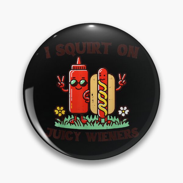 Item preview, I Squirt On Juicy Wieners Funny Hot Dog Ketchup Adult Humor designed and sold by Hugosploosh.