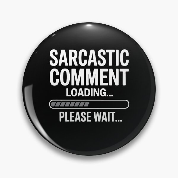 Item preview, Sarcastic Comment Loading Please Wait Funny Sarcastic Gift designed and sold by Say It With Ink.