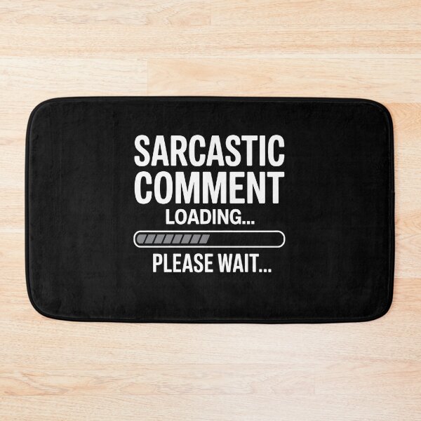 Item preview, Sarcastic Comment Loading Please Wait Funny Sarcastic Gift designed and sold by Say It With Ink.