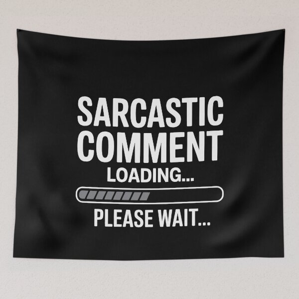 Item preview, Sarcastic Comment Loading Please Wait Funny Sarcastic Gift designed and sold by Say It With Ink.