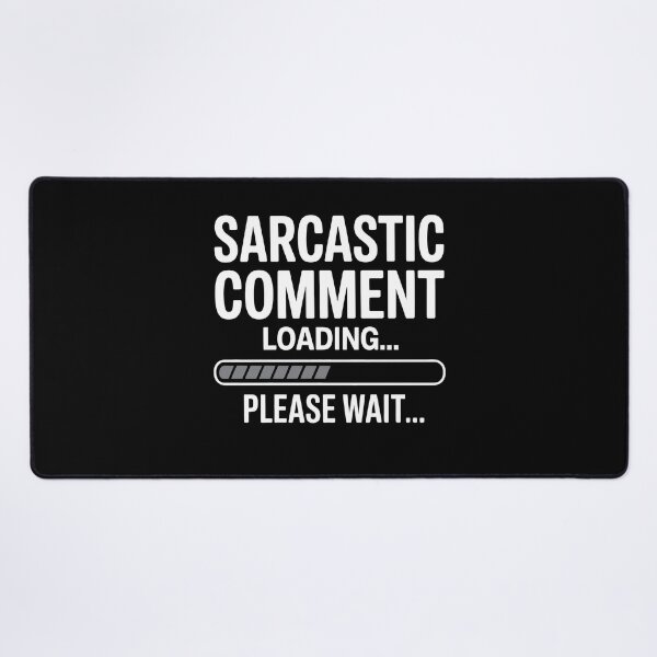 Item preview, Sarcastic Comment Loading Please Wait Funny Sarcastic Gift designed and sold by Say It With Ink.