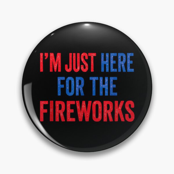 Item preview, I'm Just Here For The Fireworks Celebration Patriot Fourth Of July Lover designed and sold by Hugosploosh.