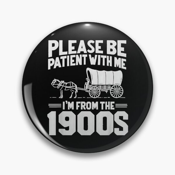 Item preview, Please Be Patient With Me I'm From The 1900s Old School Vintage Humor Generation designed and sold by Hugosploosh.