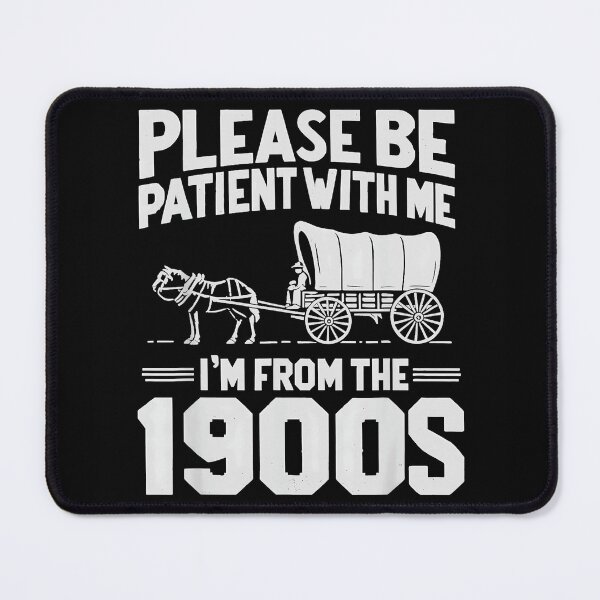 Item preview, Please Be Patient With Me I'm From The 1900s Old School Vintage Humor Generation designed and sold by Hugosploosh.
