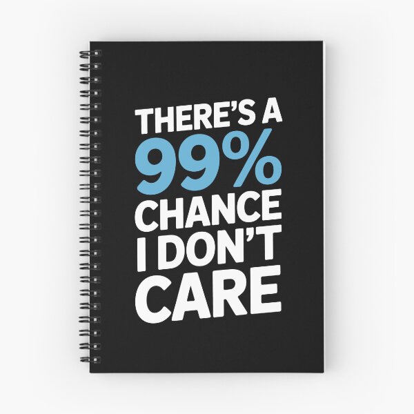 Item preview, There's A 99 Percent Chance I Don't Care Funny Sarcastic Gift designed and sold by Say It With Ink.
