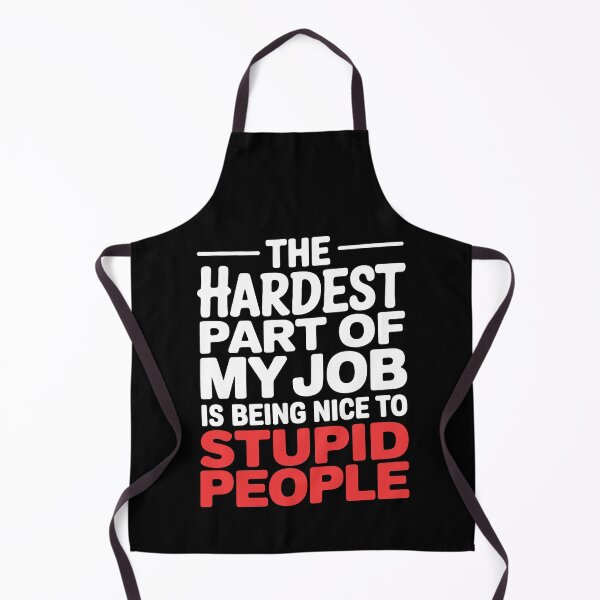 Item preview, Hardest Part Of My Job Is Being Nice To Stupid People Funny Work Gift designed and sold by Say It With Ink.