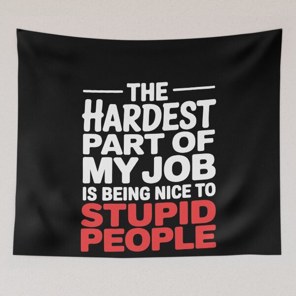 Item preview, Hardest Part Of My Job Is Being Nice To Stupid People Funny Work Gift designed and sold by Say It With Ink.