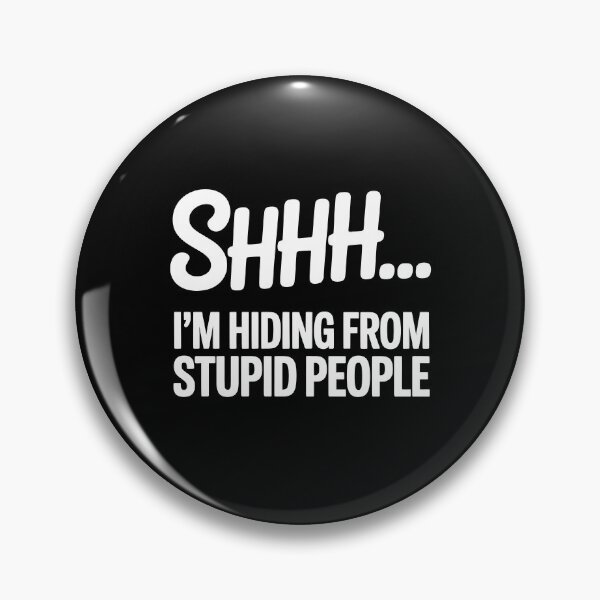 Item preview, Shhh I'm Hiding From Stupid People Funny Sarcastic Gift designed and sold by Say It With Ink.