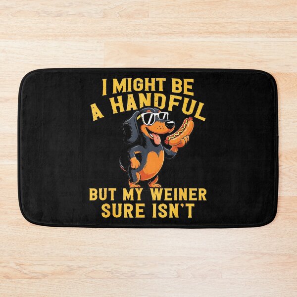 Item preview, I Might Be A Handful But My Weiner Sure Isn't Funny Dachshund Dog Owner designed and sold by Hugosploosh.