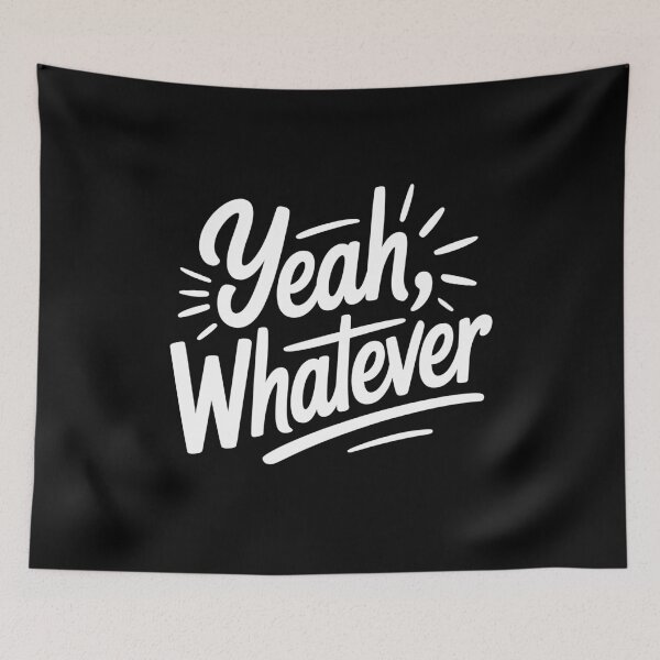 Item preview, Yeah Whatever Funny Sarcastic Saying Gift designed and sold by Say It With Ink.