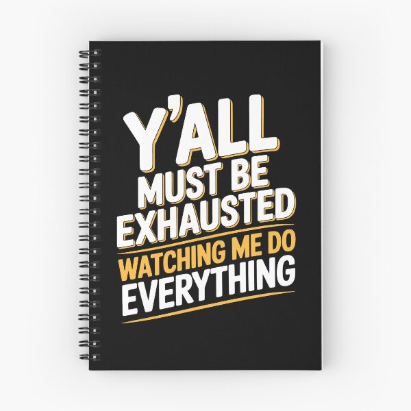 Item preview, Y'all Must Be Exhausted Watching Me Do Everything Funny Gift designed and sold by Say It With Ink.