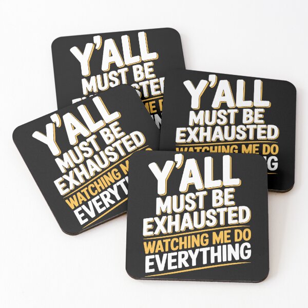 Item preview, Y'all Must Be Exhausted Watching Me Do Everything Funny Gift designed and sold by Say It With Ink.