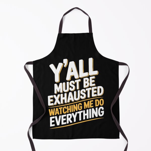 Item preview, Y'all Must Be Exhausted Watching Me Do Everything Funny Gift designed and sold by Say It With Ink.