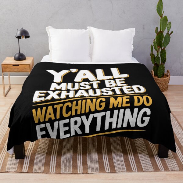 Item preview, Y'all Must Be Exhausted Watching Me Do Everything Funny Gift designed and sold by Say It With Ink.