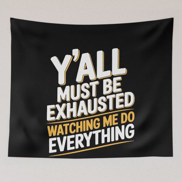 Item preview, Y'all Must Be Exhausted Watching Me Do Everything Funny Gift designed and sold by Say It With Ink.