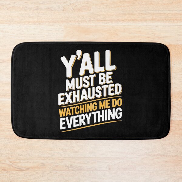 Item preview, Y'all Must Be Exhausted Watching Me Do Everything Funny Gift designed and sold by Say It With Ink.