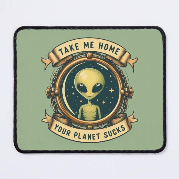 Item preview, Take Me Home Your Planet Sucks designed and sold by Scaryzz.